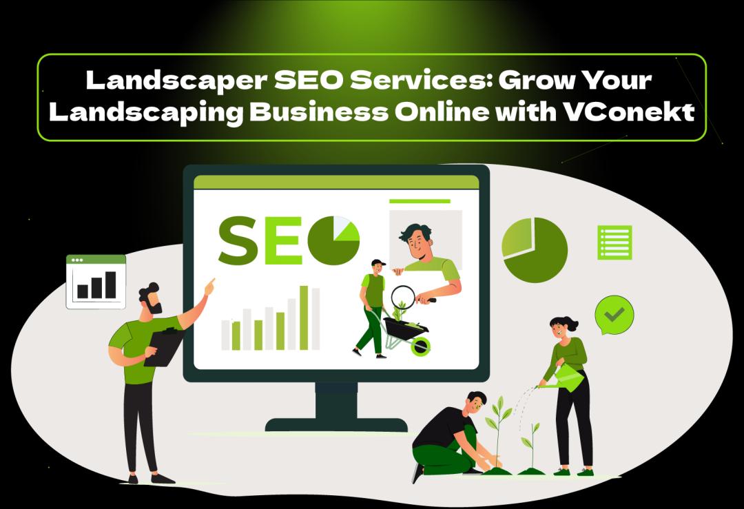 Boost your landscaping business with expert landscaper SEO services from VConekt. Get more leads, rank higher, and grow online!