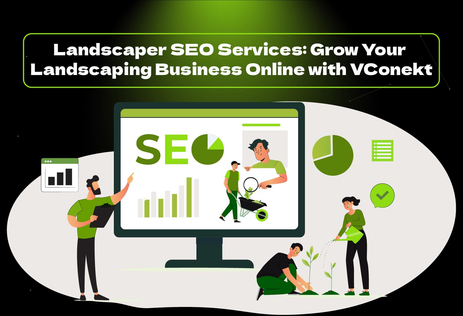 Boost your landscaping business with expert landscaper SEO services from VConekt. Get more leads, rank higher, and grow online!
