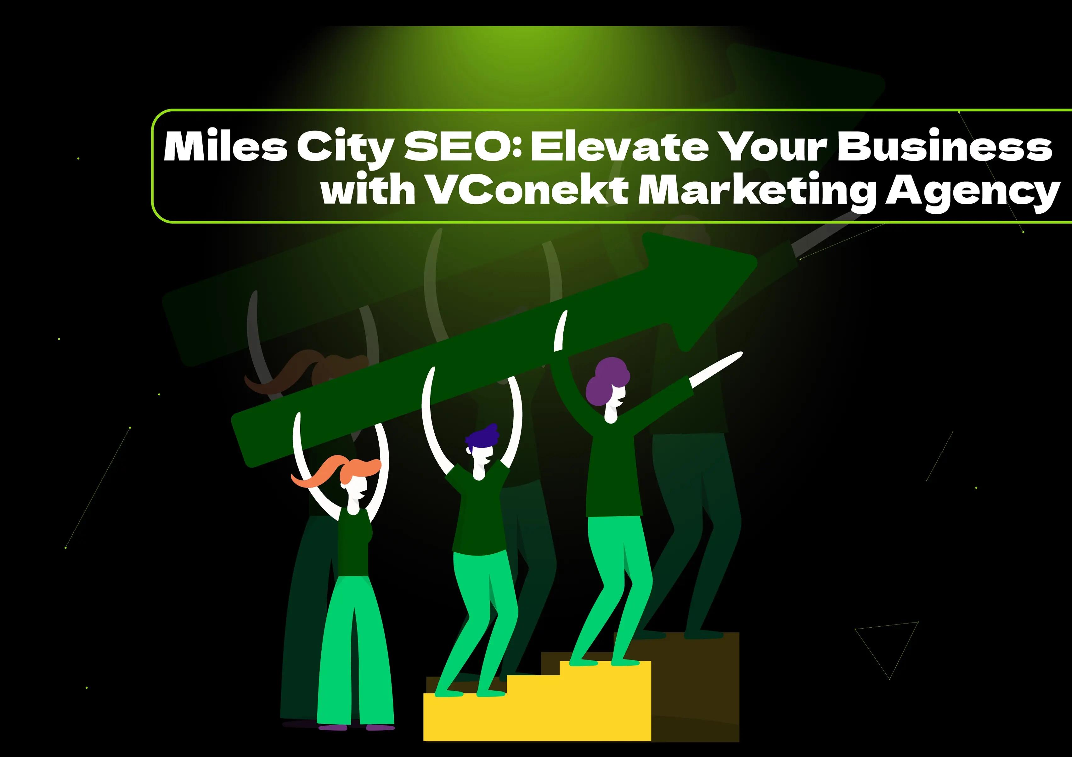 Boost your business with Miles City SEO! Discover effective strategies and how VConekt, the best SEO company in the USA, can help you thrive online.