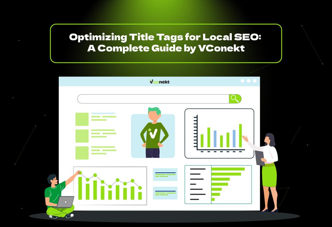 Optimizing title tags for local SEO boosts your visibility in local search. Learn expert tips from VConekt to rank higher and get more traffic.