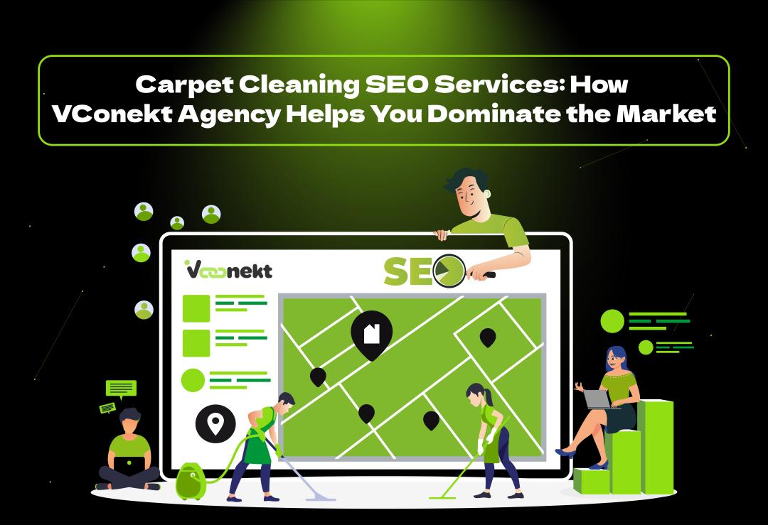 Dominate the market with VConekt Agency's expert carpet cleaning SEO services. Drive more leads and grow your business today!