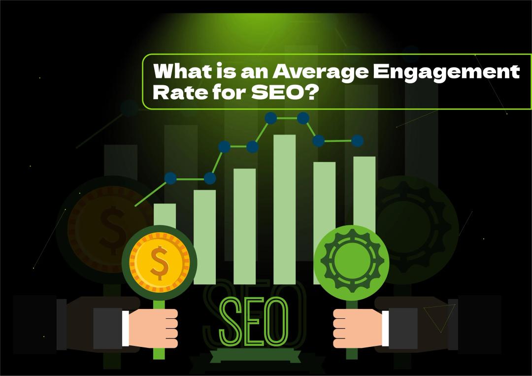 Discover what is an average engagement rate for SEO and learn how to measure and improve it for better online visibility and success!