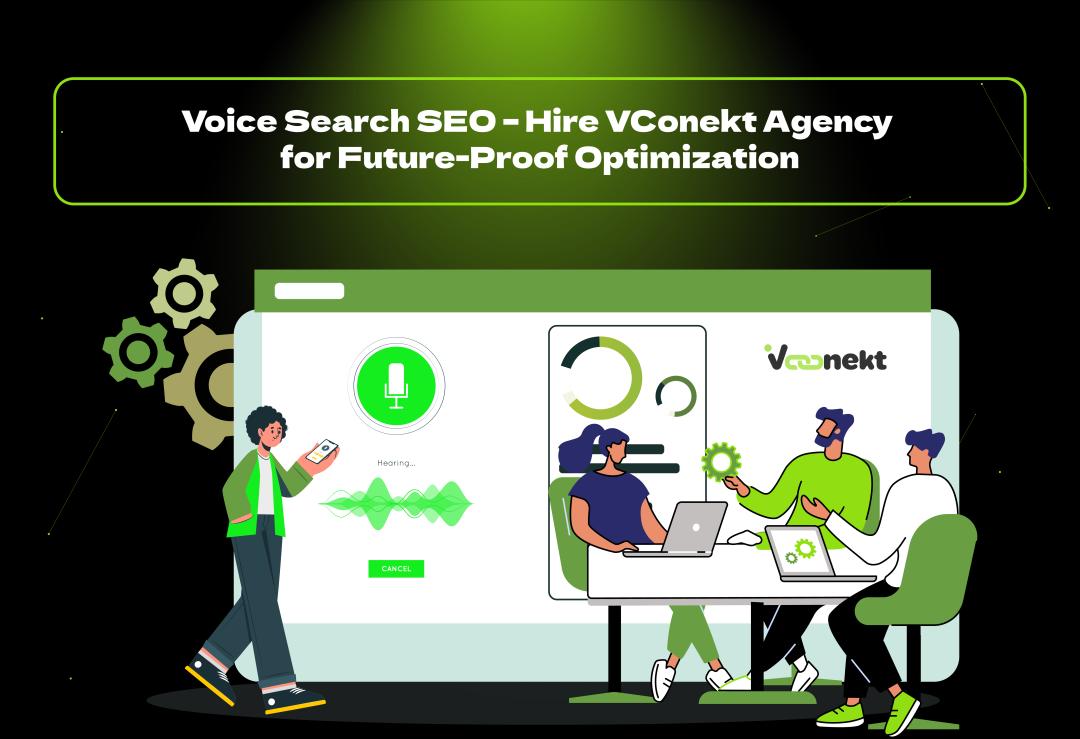 Boost rankings with voice search SEO. Hire Vconekt Agency to optimize your site for voice-first queries and dominate search results.