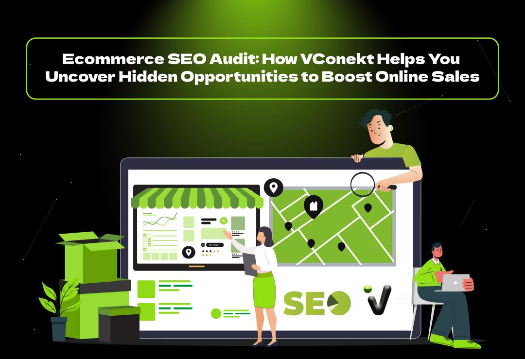 Get a complete eCommerce SEO audit with VConekt to boost traffic, fix SEO issues, and increase conversions for your online store.