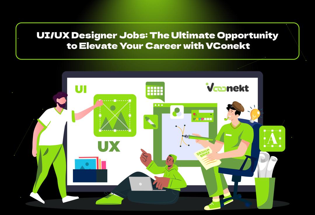 Explore UI/UX designer jobs at VConekt—where creativity meets opportunity. Apply now and grow with the most innovative digital team.