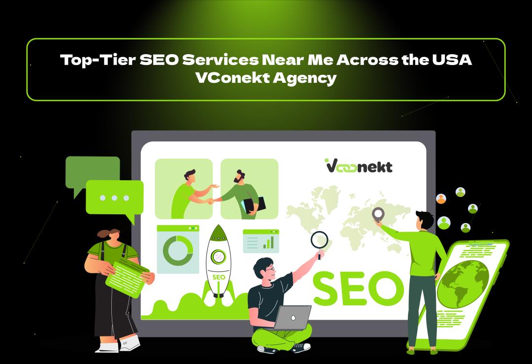 Boost rankings with top SEO services near me across the USA from VConekt Agency. Get found locally, grow traffic, and drive results.
