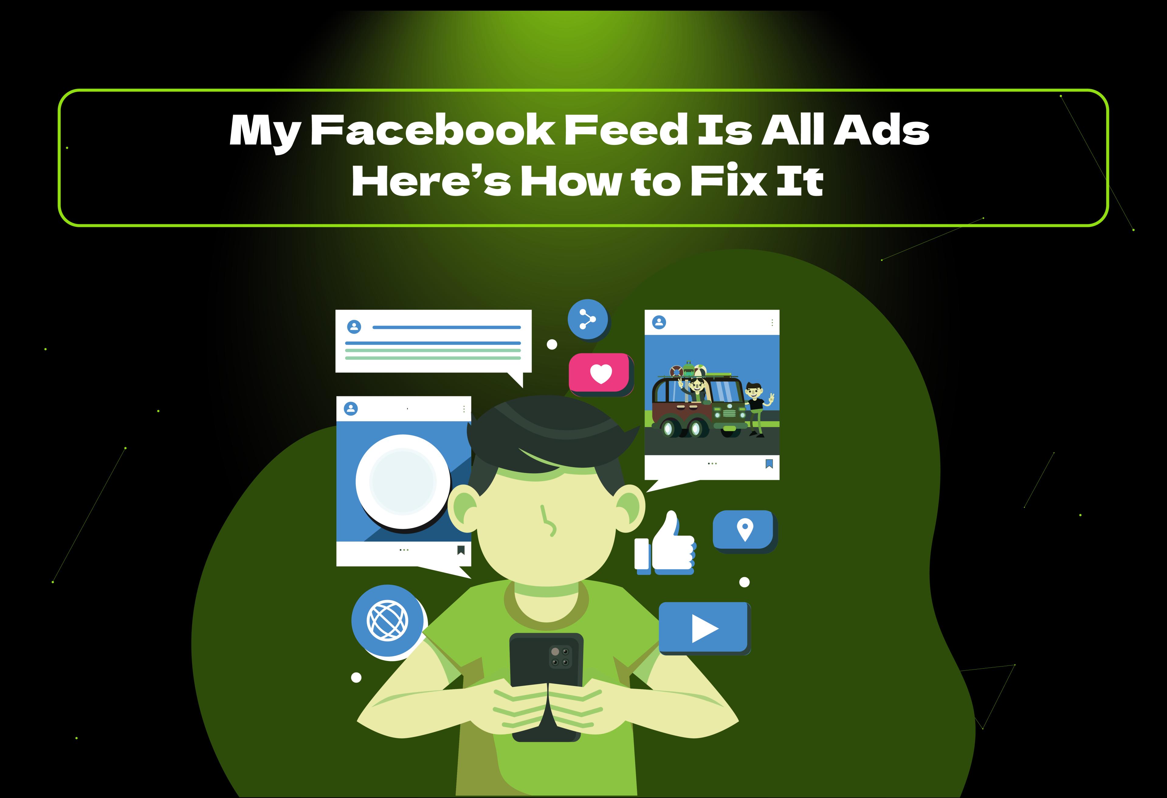 Tired of seeing only ads on Facebook? "My Facebook Feed Is All Ads" - Learn how to fix it and reclaim your feed with these simple tips and tricks.
