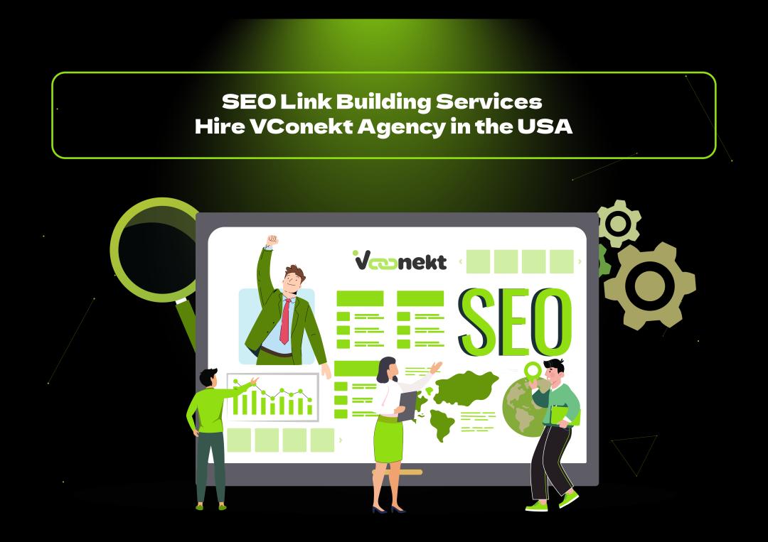 Boost rankings with premium SEO link building services. Hire VConekt Agency in the USA for high-quality backlinks that drive results.