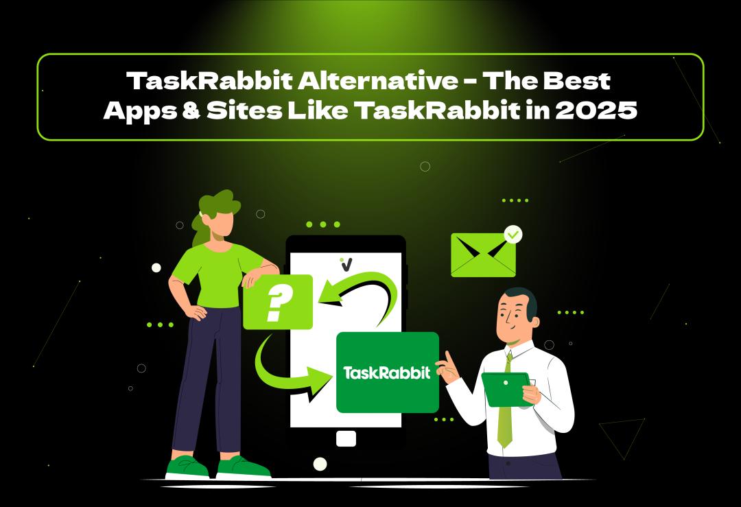 Looking for a TaskRabbit alternative? Explore the best apps like TaskRabbit to find affordable, reliable task services in 2025.