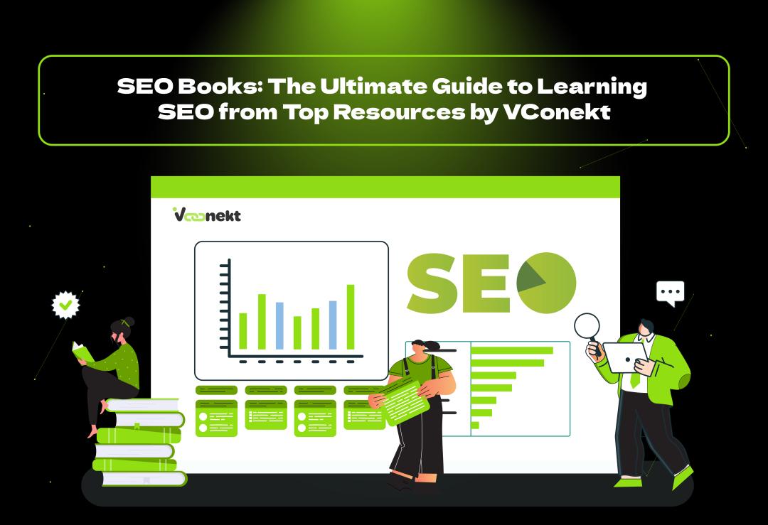 Discover the best SEO books to master search engine optimization in 2025. Learn expert tips from VConekt, the USA's top SEO agency.