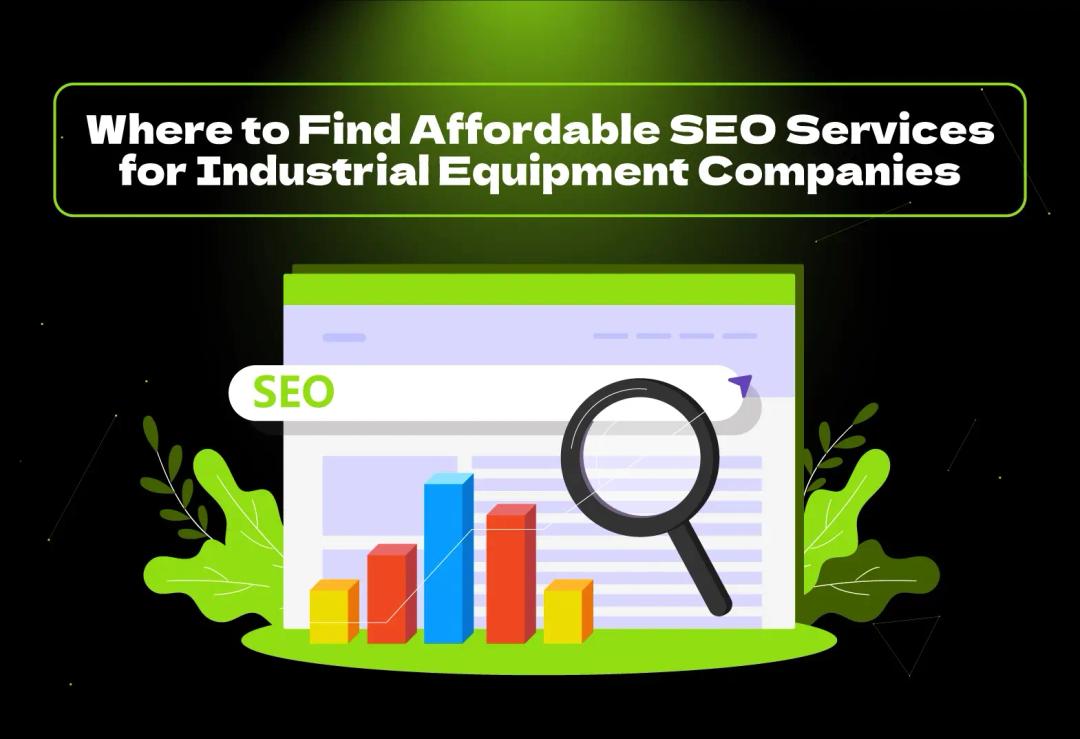 Discover where to find affordable SEO services for industrial equipment companies with VConekt Agency to boost visibility & leads.