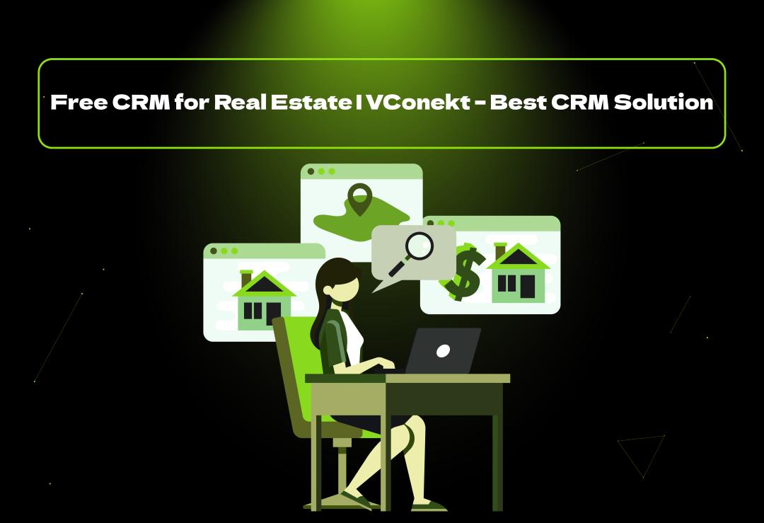 Discover the best free CRM for real estate by VConekt Marketing Agency. Streamline lead management, automate workflows & boost sales effortlessly!