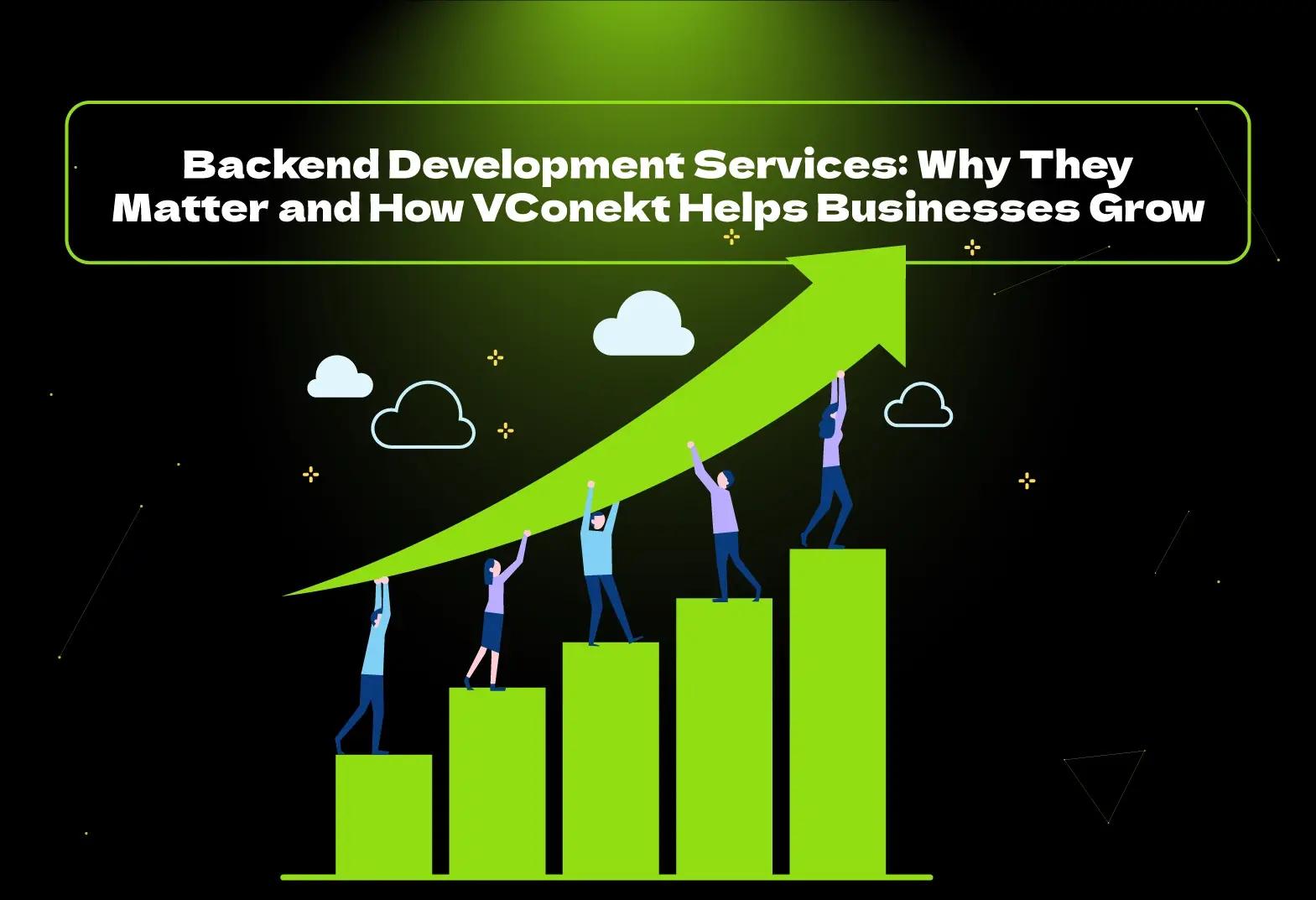 Boost your business with powerful backend development services. VConekt delivers secure, scalable, high-performance backend solutions.