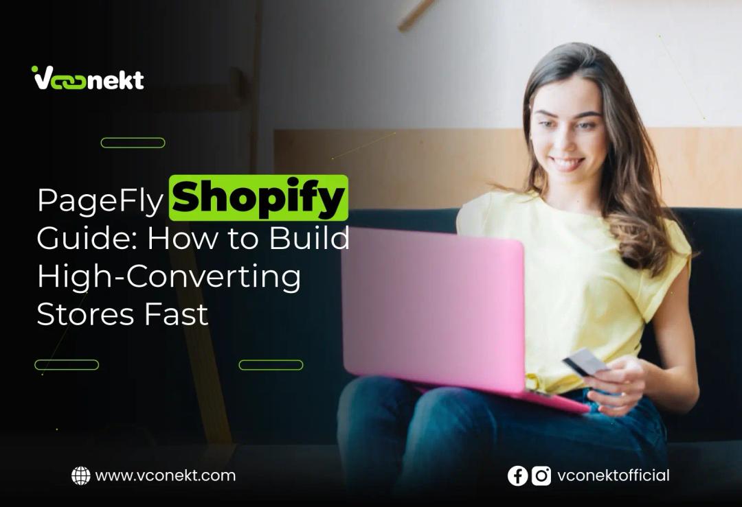 Discover how PageFly Shopify boosts design, SEO, and conversions. Learn expert tips and how VConekt builds high-converting stores in the USA.