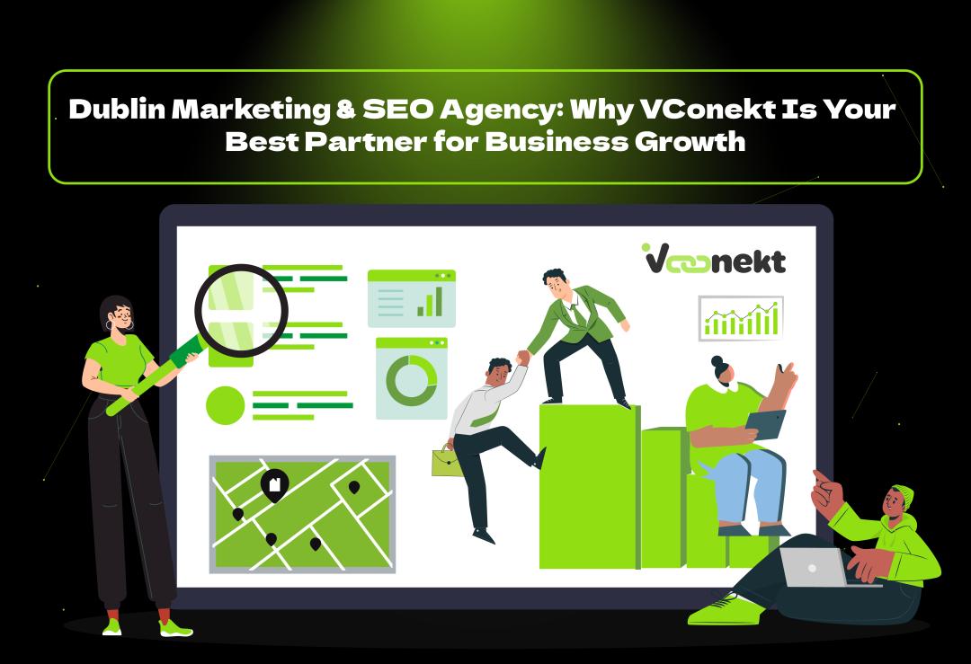 Looking for the best Dublin marketing & SEO agency? VConekt offers expert digital marketing, SEO, and website solutions to help your business grow.