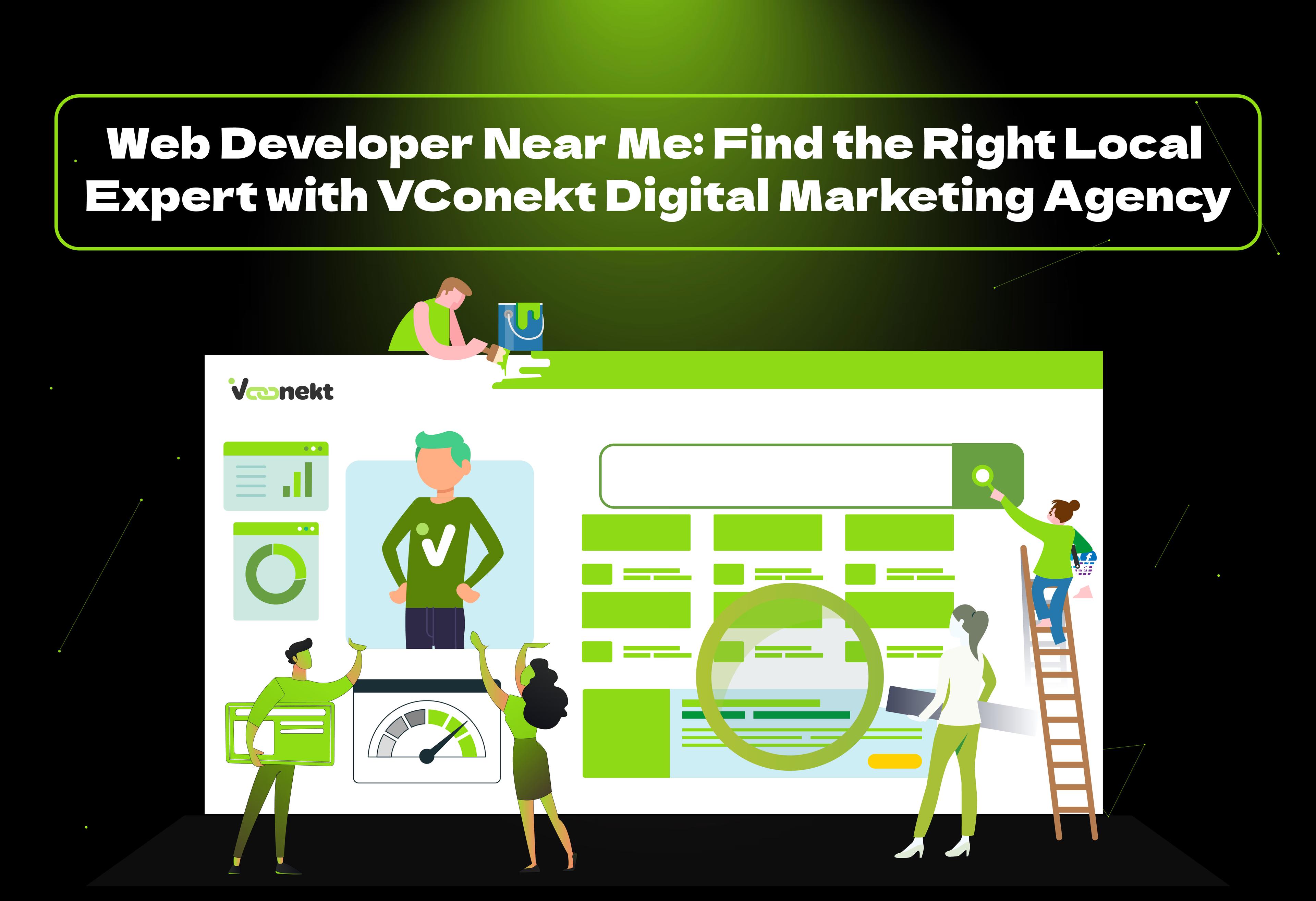 Looking for a reliable web developer near me? VConekt Digital Marketing Agency connects you with expert local developers for your success.
