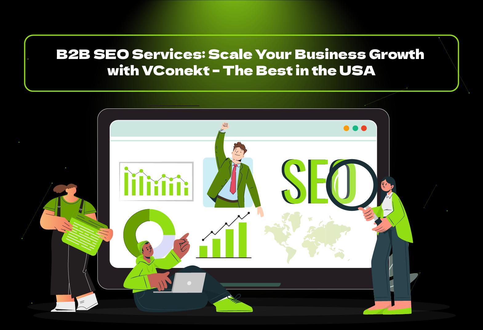 Boost your online visibility with expert B2B SEO services by VConekt – USA’s best agency for driving leads, traffic, and long-term growth.