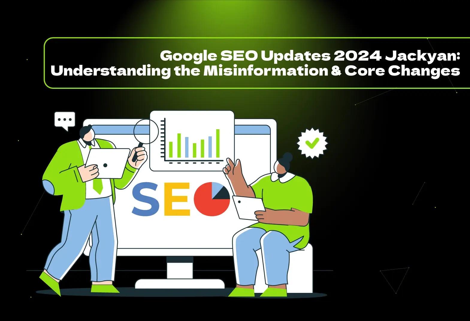 Explore the truth behind Google SEO Updates 2024 Jackyan in our comprehensive blog. Discover key algorithm changes, the importance of content quality, mobile optimization, and strategies to enhance your online presence.