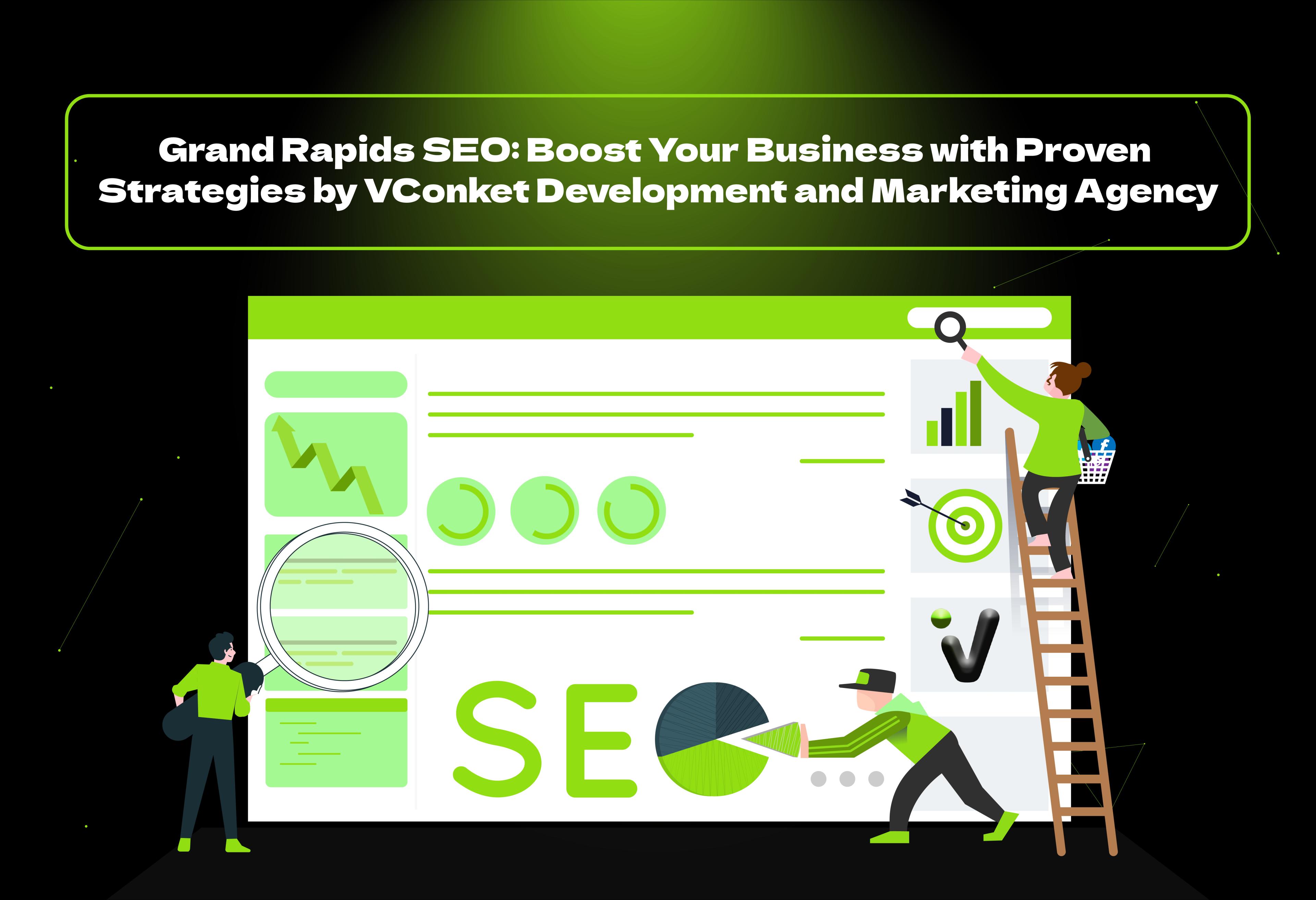 Looking for Grand Rapids SEO to help your business grow online? VConket offers expert strategies to boost your rankings and get you more local customers.